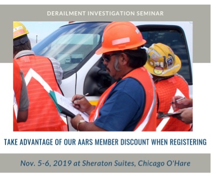 Derailment Investigation Seminar - Take advantage of our AARS member discount when registering - November 5-6, 2019 at Sheraton Suites, Chicago O'Hare