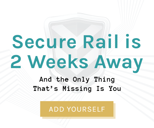 Secure Rail is 2 weeks away - and the only thing that's missing is you - Add Yourself.