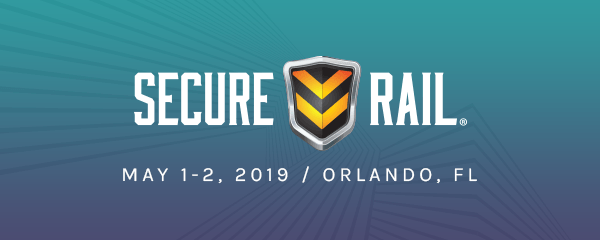 Registration is Now Open - Secure Rail Conference - May 1-2, 2019 - Orlando, FL.